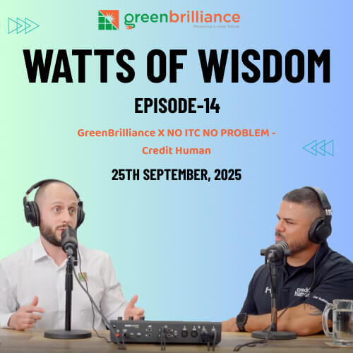 Episode – 14 | Watts of wisdom: GreenBrilliance X NO ITC NO PROBLEM – Credit Human | Trailer