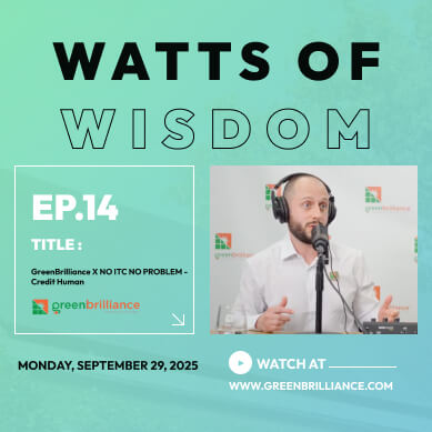 Episode – 14 | Watts of wisdom: GreenBrilliance X NO ITC NO PROBLEM – Credit Human